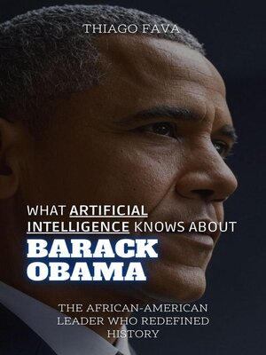 cover image of What Artificial Intelligence Knows About Barack Obama